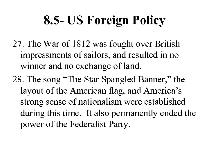 8. 5 - US Foreign Policy 27. The War of 1812 was fought over