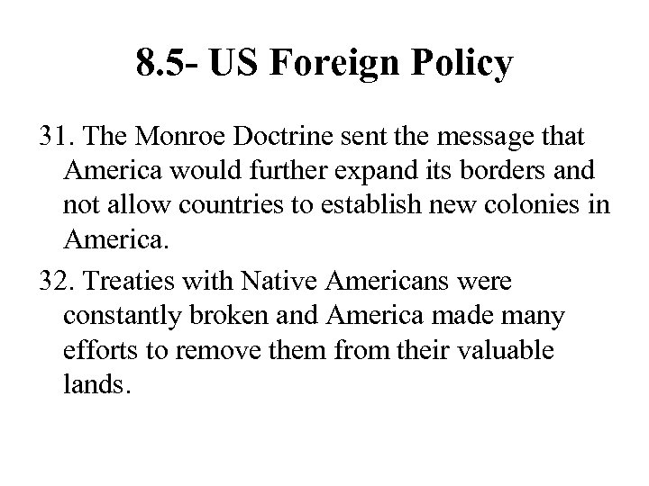 8. 5 - US Foreign Policy 31. The Monroe Doctrine sent the message that