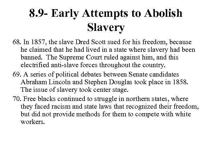 8. 9 - Early Attempts to Abolish Slavery 68. In 1857, the slave Dred