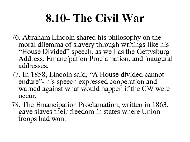 8. 10 - The Civil War 76. Abraham Lincoln shared his philosophy on the