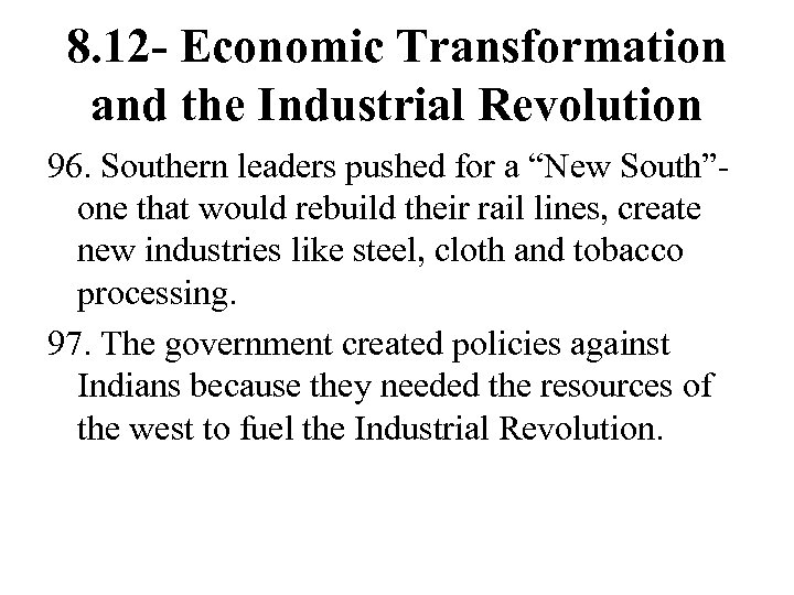8. 12 - Economic Transformation and the Industrial Revolution 96. Southern leaders pushed for