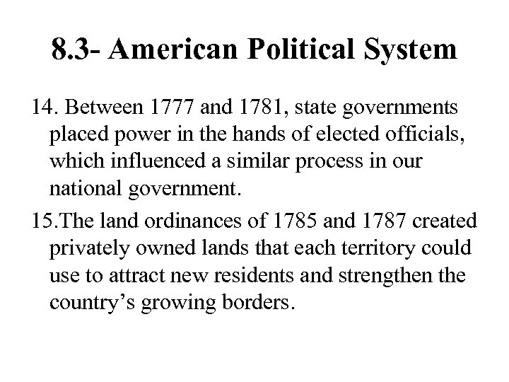 8. 3 - American Political System 14. Between 1777 and 1781, state governments placed