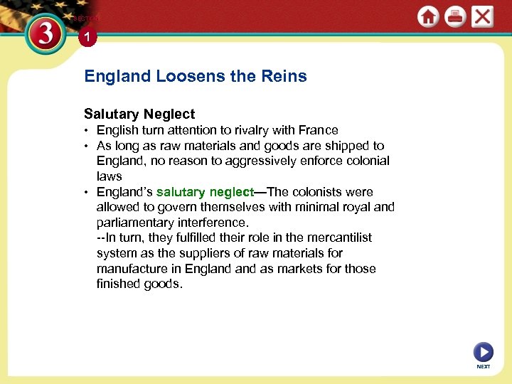 SECTION 1 England Loosens the Reins Salutary Neglect • English turn attention to rivalry