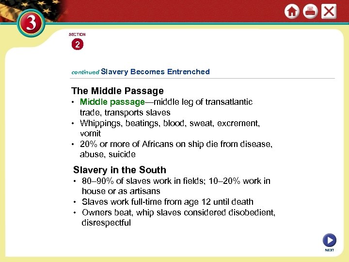 SECTION 2 continued Slavery Becomes Entrenched The Middle Passage • Middle passage—middle leg of