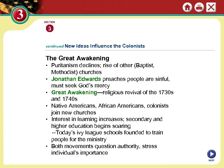 SECTION 3 continued New Ideas Influence the Colonists The Great Awakening • Puritanism declines;