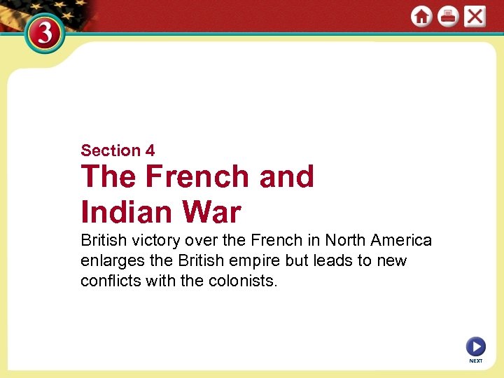 Section 4 The French and Indian War British victory over the French in North