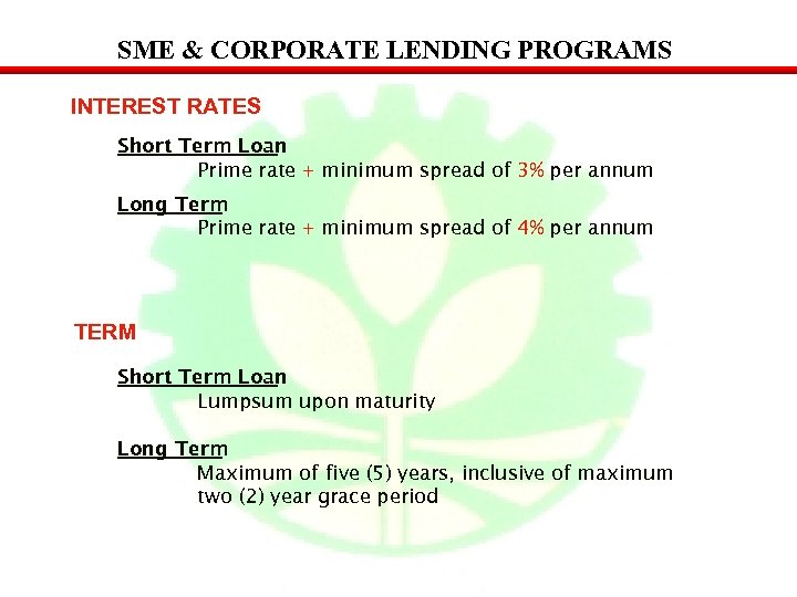 SME & CORPORATE LENDING PROGRAMS INTEREST RATES Short Term Loan Prime rate + minimum