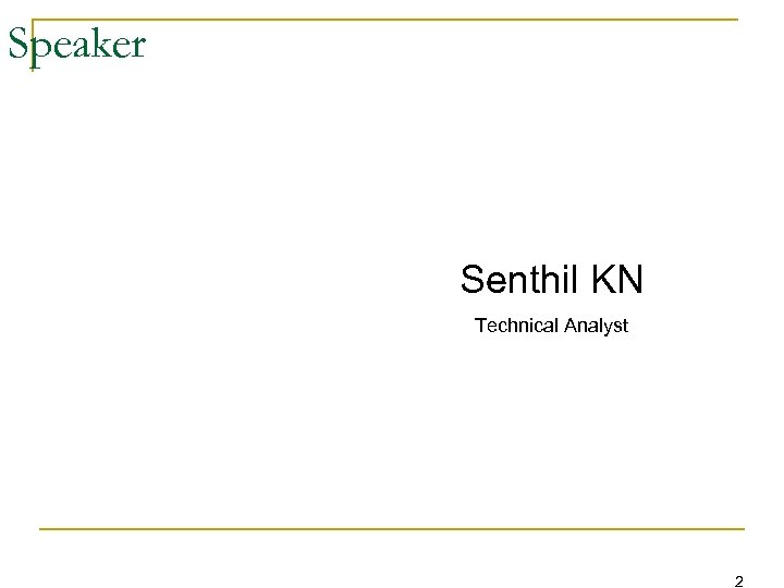 Speaker Senthil KN Technical Analyst 2 