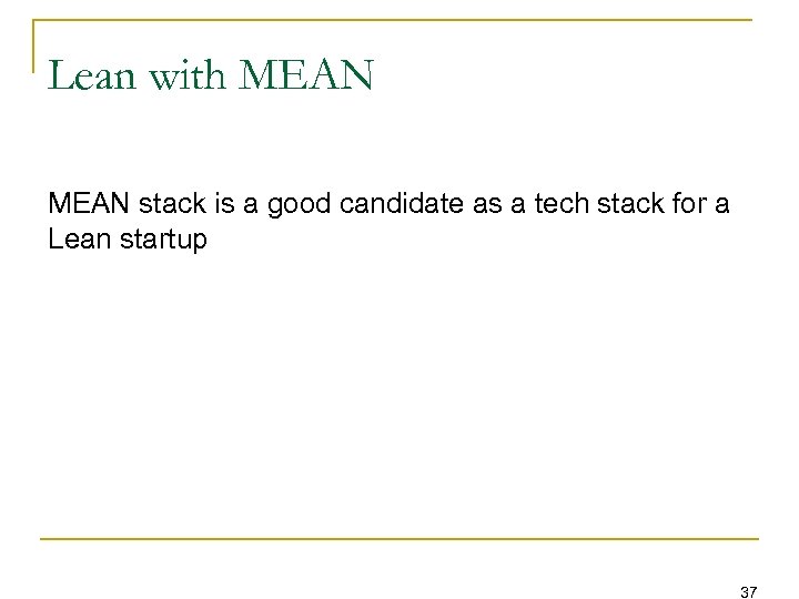 Lean with MEAN stack is a good candidate as a tech stack for a