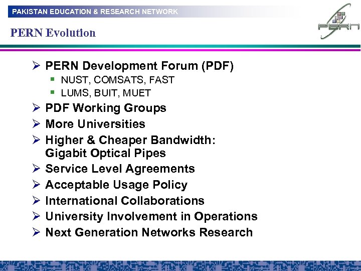 PAKISTAN EDUCATION & RESEARCH NETWORK PERN Evolution Ø PERN Development Forum (PDF) § NUST,