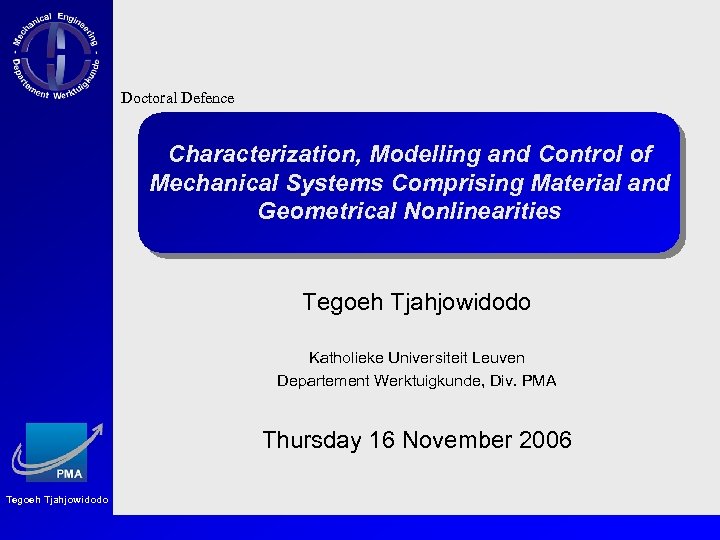 Doctoral Defence Characterization, Modelling and Control of Mechanical Systems Comprising Material and Geometrical Nonlinearities