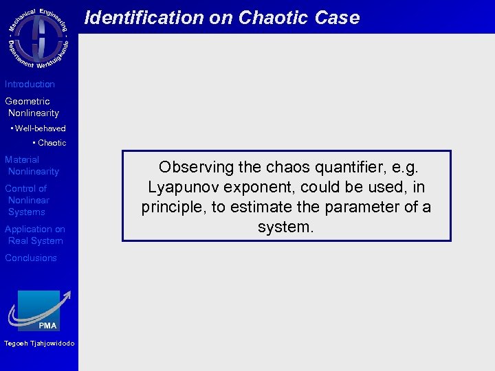 Identification on Chaotic Case Introduction Geometric Nonlinearity • Well-behaved • Chaotic Material Nonlinearity Control