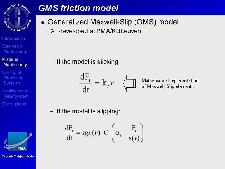 GMS friction model Generalized Maxwell-Slip (GMS) model Ø developed at PMA/KULeuven Introduction Geometric Nonlinearity
