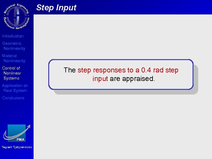 Step Input Introduction Geometric Nonlinearity Material Nonlinearity Control of Nonlinear Systems The step responses