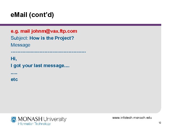 e. Mail (cont’d) e. g. mail johnm@vax. ftp. com Subject: How is the Project?