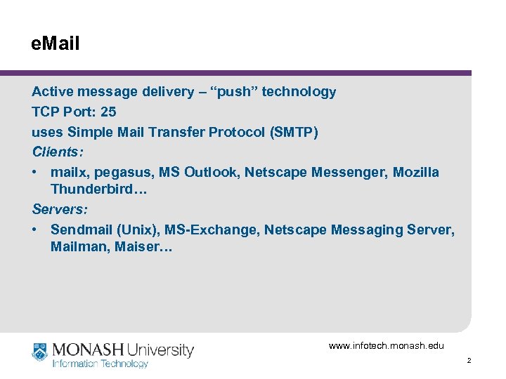 e. Mail Active message delivery – “push” technology TCP Port: 25 uses Simple Mail