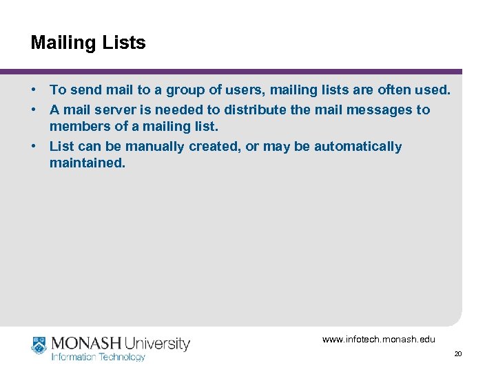 Mailing Lists • To send mail to a group of users, mailing lists are