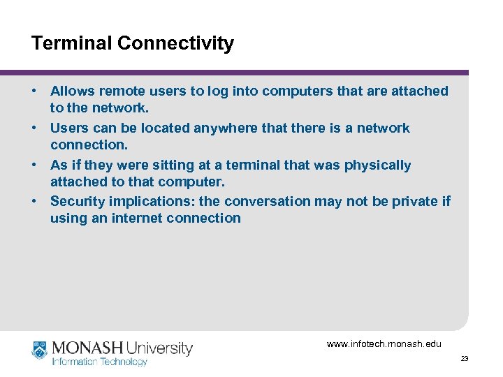 Terminal Connectivity • Allows remote users to log into computers that are attached to