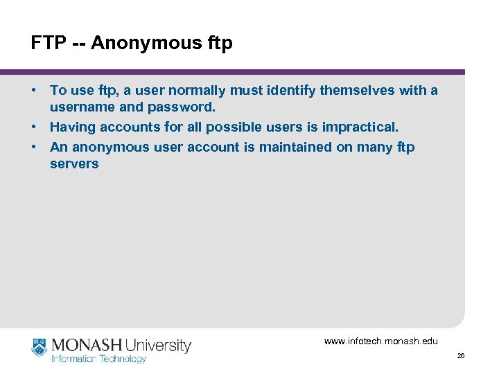 FTP -- Anonymous ftp • To use ftp, a user normally must identify themselves