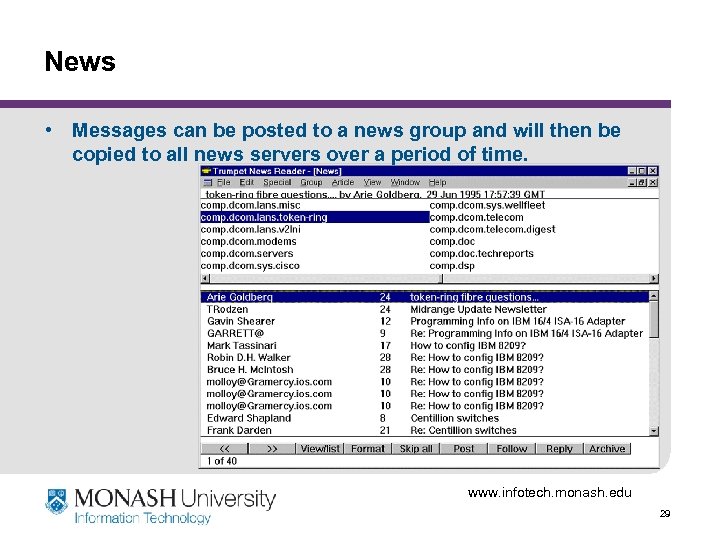 News • Messages can be posted to a news group and will then be