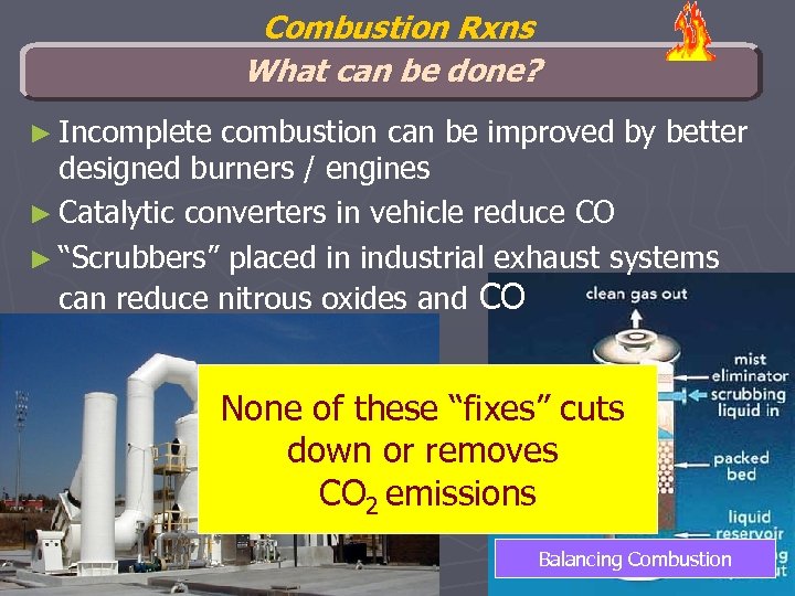 Combustion Rxns What can be done? ► Incomplete combustion can be improved by better