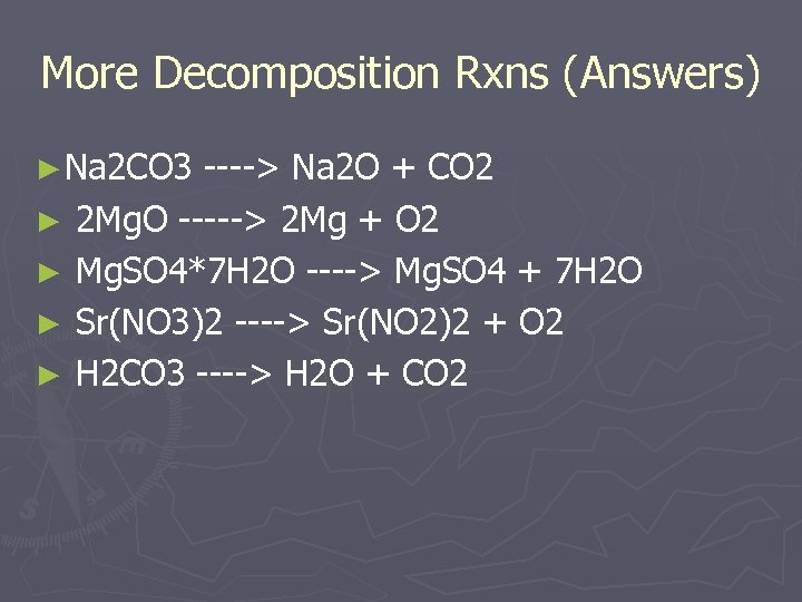 More Decomposition Rxns (Answers) ► Na 2 CO 3 ► ► ----> Na 2