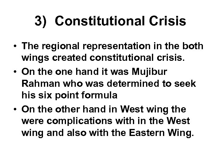 3) Constitutional Crisis • The regional representation in the both wings created constitutional crisis.