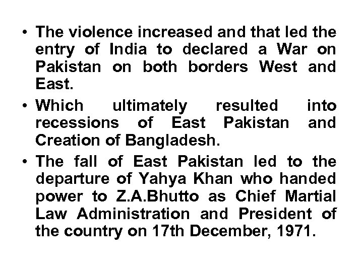  • The violence increased and that led the entry of India to declared