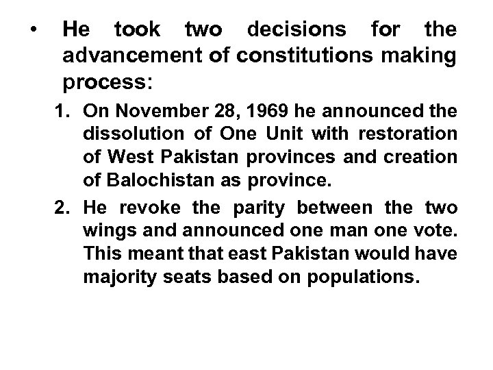  • He took two decisions for the advancement of constitutions making process: 1.