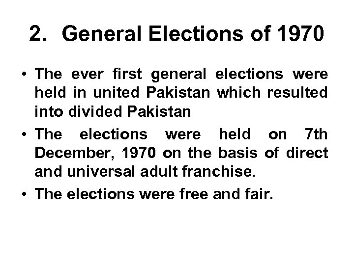 2. General Elections of 1970 • The ever first general elections were held in