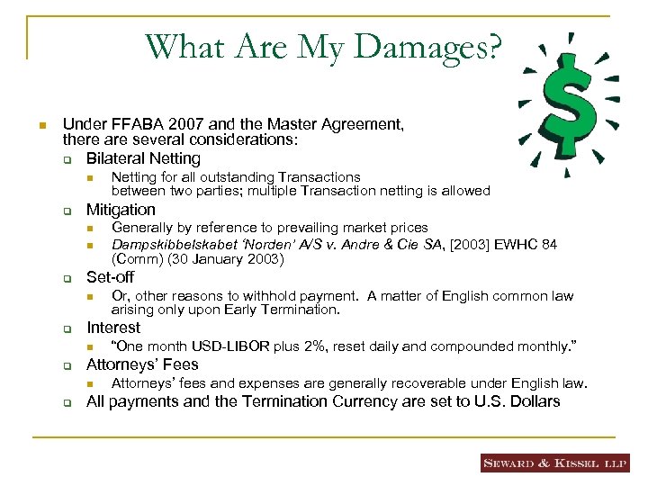 What Are My Damages? n Under FFABA 2007 and the Master Agreement, there are