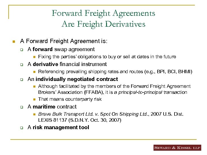 Forward Freight Agreements Are Freight Derivatives n A Forward Freight Agreement is: q A