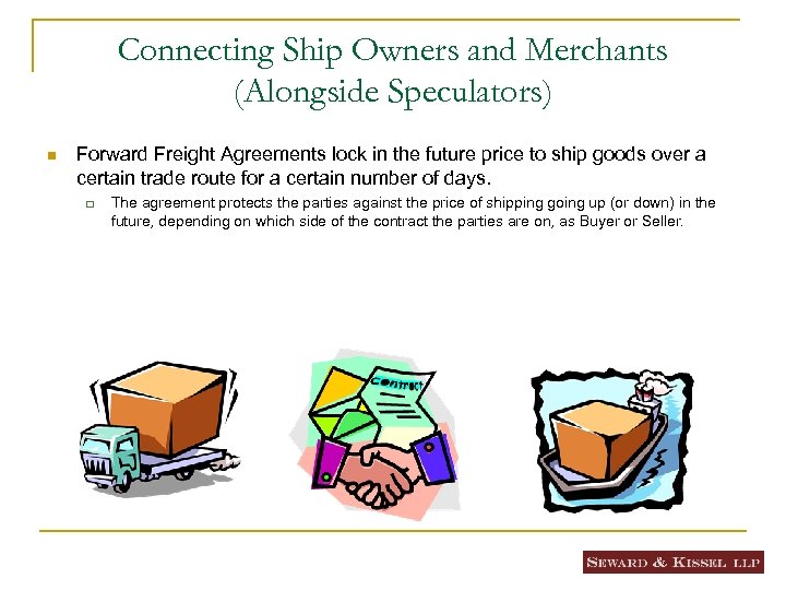 Connecting Ship Owners and Merchants (Alongside Speculators) n Forward Freight Agreements lock in the