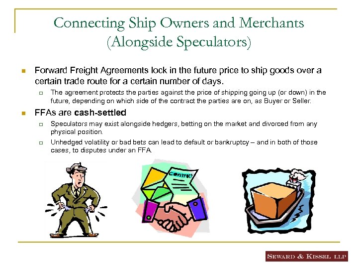 Connecting Ship Owners and Merchants (Alongside Speculators) n Forward Freight Agreements lock in the