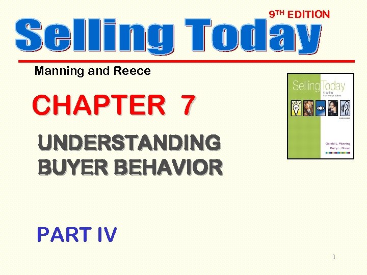 9 TH EDITION Manning and Reece CHAPTER 7 UNDERSTANDING BUYER BEHAVIOR PART IV 1