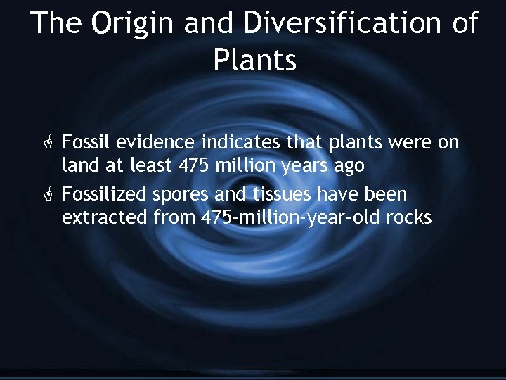 The Origin and Diversification of Plants G Fossil evidence indicates that plants were on