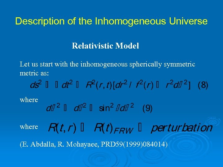 Description of the Inhomogeneous Universe Relativistic Model Let us start with the inhomogeneous spherically