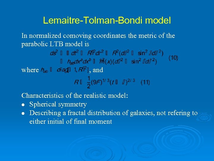 Lemaitre-Tolman-Bondi model In normalized comoving coordinates the metric of the parabolic LTB model is