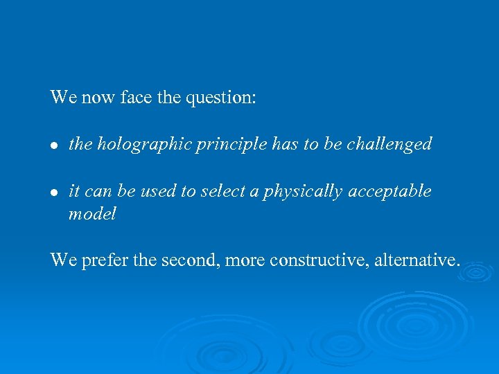 We now face the question: l l the holographic principle has to be challenged