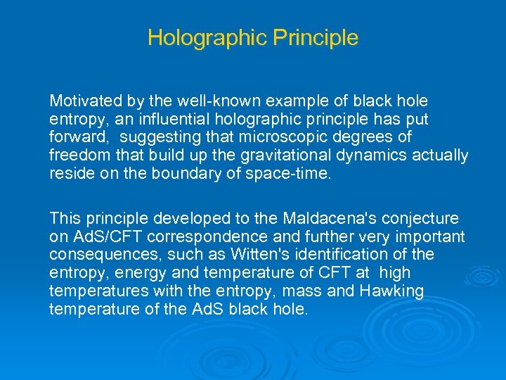 Holographic Principle Motivated by the well-known example of black hole entropy, an influential holographic