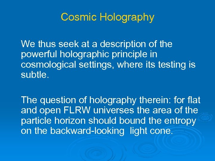 Cosmic Holography We thus seek at a description of the powerful holographic principle in