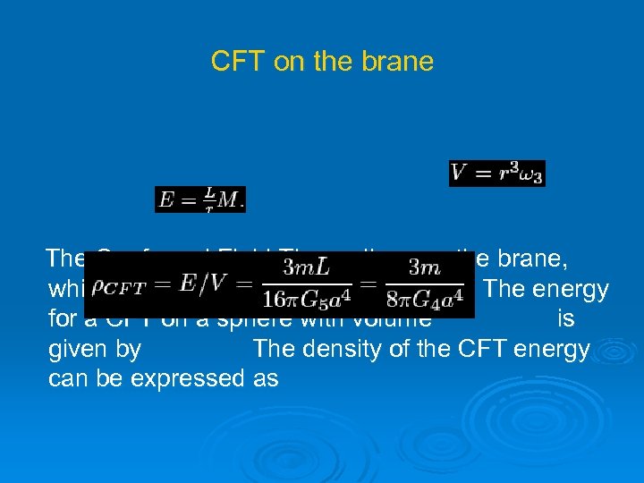 CFT on the brane The Conformal Field Theory lives on the brane, which is