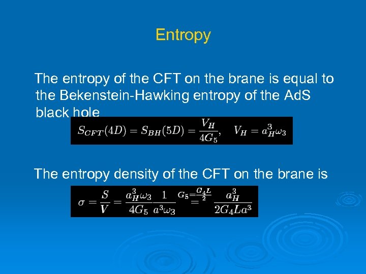 Entropy The entropy of the CFT on the brane is equal to the Bekenstein-Hawking