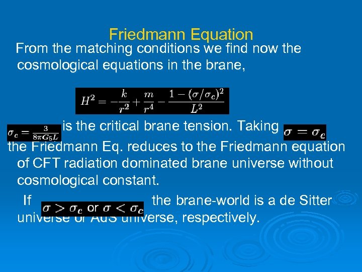 Friedmann Equation From the matching conditions we find now the cosmological equations in the
