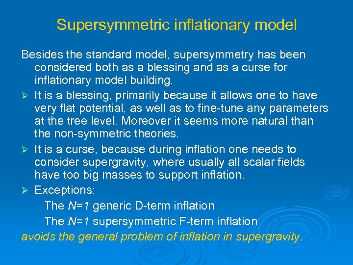 Supersymmetric inflationary model Besides the standard model, supersymmetry has been considered both as a