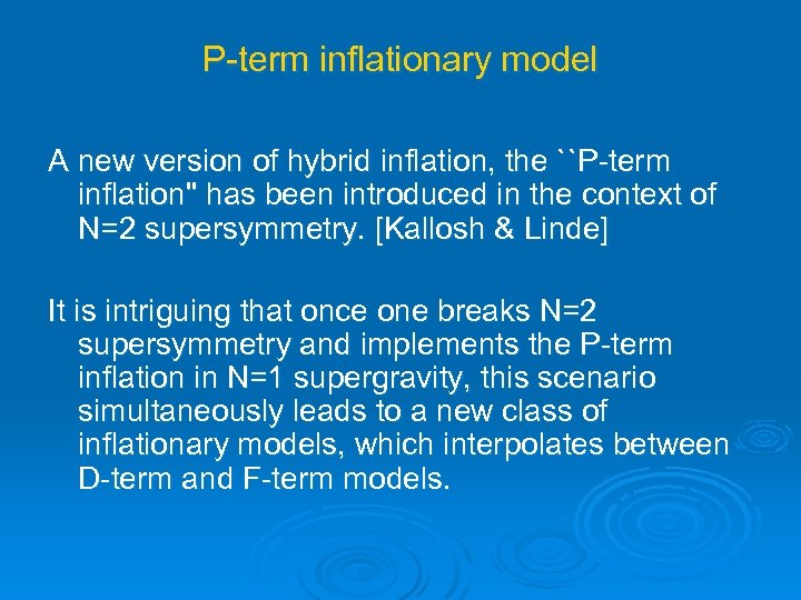 P-term inflationary model A new version of hybrid inflation, the ``P-term inflation'' has been