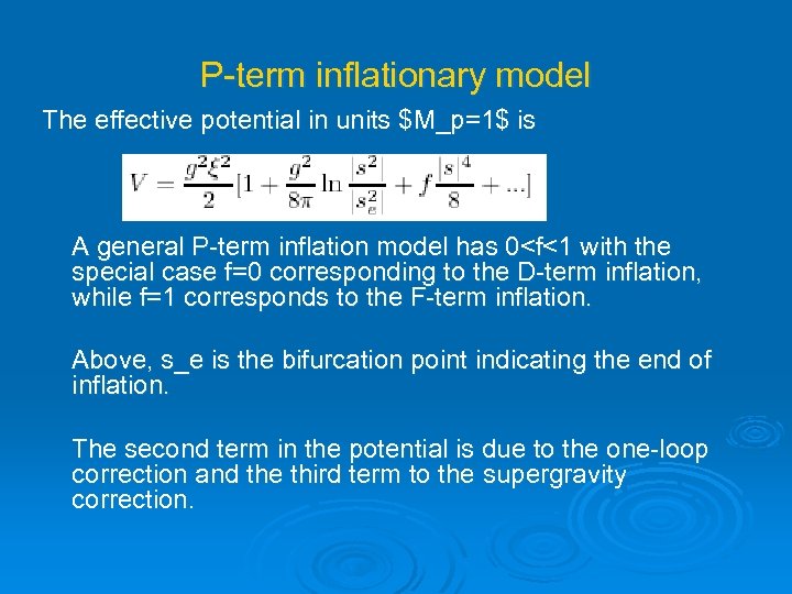 P-term inflationary model The effective potential in units $M_p=1$ is A general P-term inflation