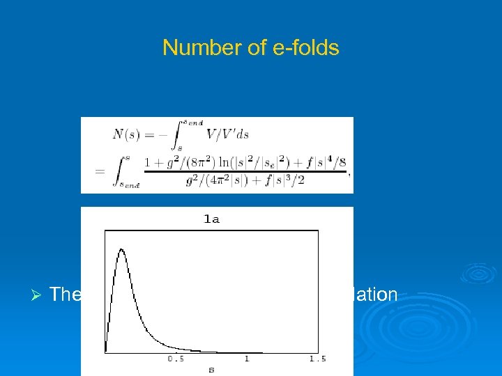 Number of e-folds Ø The number of e-foldings during inflation 