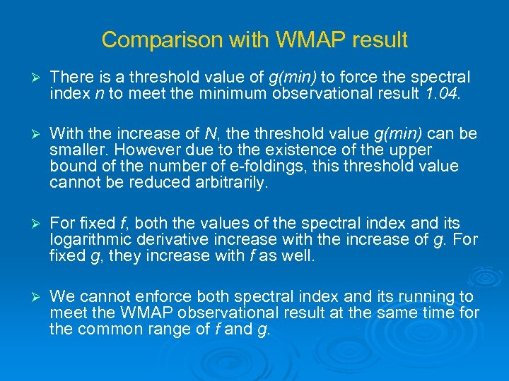 Comparison with WMAP result Ø There is a threshold value of g(min) to force