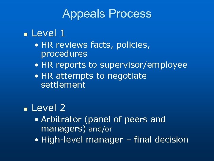 Appeals Process n Level 1 • HR reviews facts, policies, procedures • HR reports